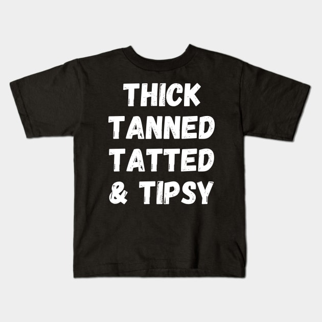 thick tanned tatted and tipsy Kids T-Shirt by manandi1